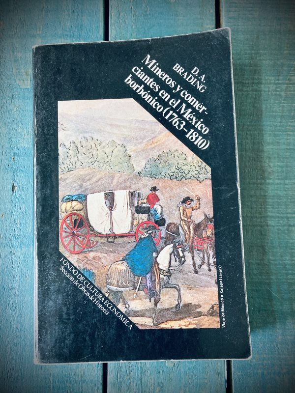 BRADING D. A. MINEROS Y COMERCIANTES EN EL MÉXICO BORBÓNICO (1763-1810)