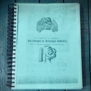 ROBELO CECILIO. DICCIONARIO DE MITOLOGÍA NÁHUATL CON 190 FIGURAS GEROGLÍFICAS DE CÓDICES