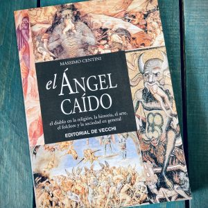 CENTINI MASSIMO. EL ÁNGEL CAÍDO. EL DIABLO EN LA RELIGIÓN, LA HISTORIA, EL ARTE, EL FOLCLORE Y LA SOCIEDAD EN GENERAL