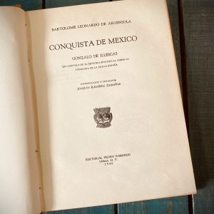 DE ARGENSOLA BARTOLOMÉ LEONARDO. CONQUISTA DE MÉXICO. GONZALO DE ILLESCAS, UN CAPÍTULO DE SU HISTORIA PONTIFICIAL SOBRE LA CONQUISTA DE LA NUEVA ESPAÑA