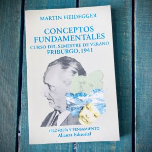 HEIDEGGER MARTIN. CONCEPTOS FUNDAMENTALES. CURSO DEL SEMESTRE DE VERANO FRIBURGO, 1941