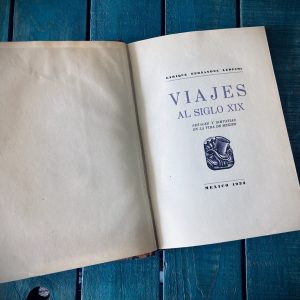 FERNÁNDEZ LEDESMA ENRIQUE. VIAJES AL SIGLO XIX. SEÑALES Y SIMPATÍAS EN LA VIDA DE MÉXICO