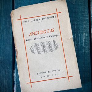 GARCÍA RODRÍGUEZ JOSÉ. ANECDOTAS ENTRE HISTORIAS Y CONSEJAS