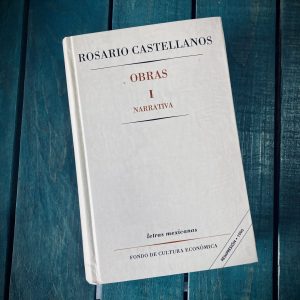 CASTELLANOS ROSARIO. OBRAS I NARRATIVA