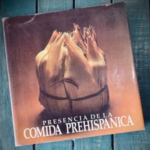 CASTELLÓ YTURBIDE TERESA. PRESENCIA DE LA COMIDA PREHISPÁNICA