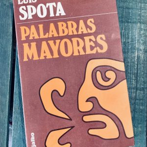 SPOTA LUIS. PALABRAS MAYORES