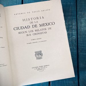 DE VALLE-ARIZPE ARTEMIO. HISTORIA DE LA CIUDAD DE MÉXICO SEGÚN LOS RELATOS DE SUS CRONISTAS