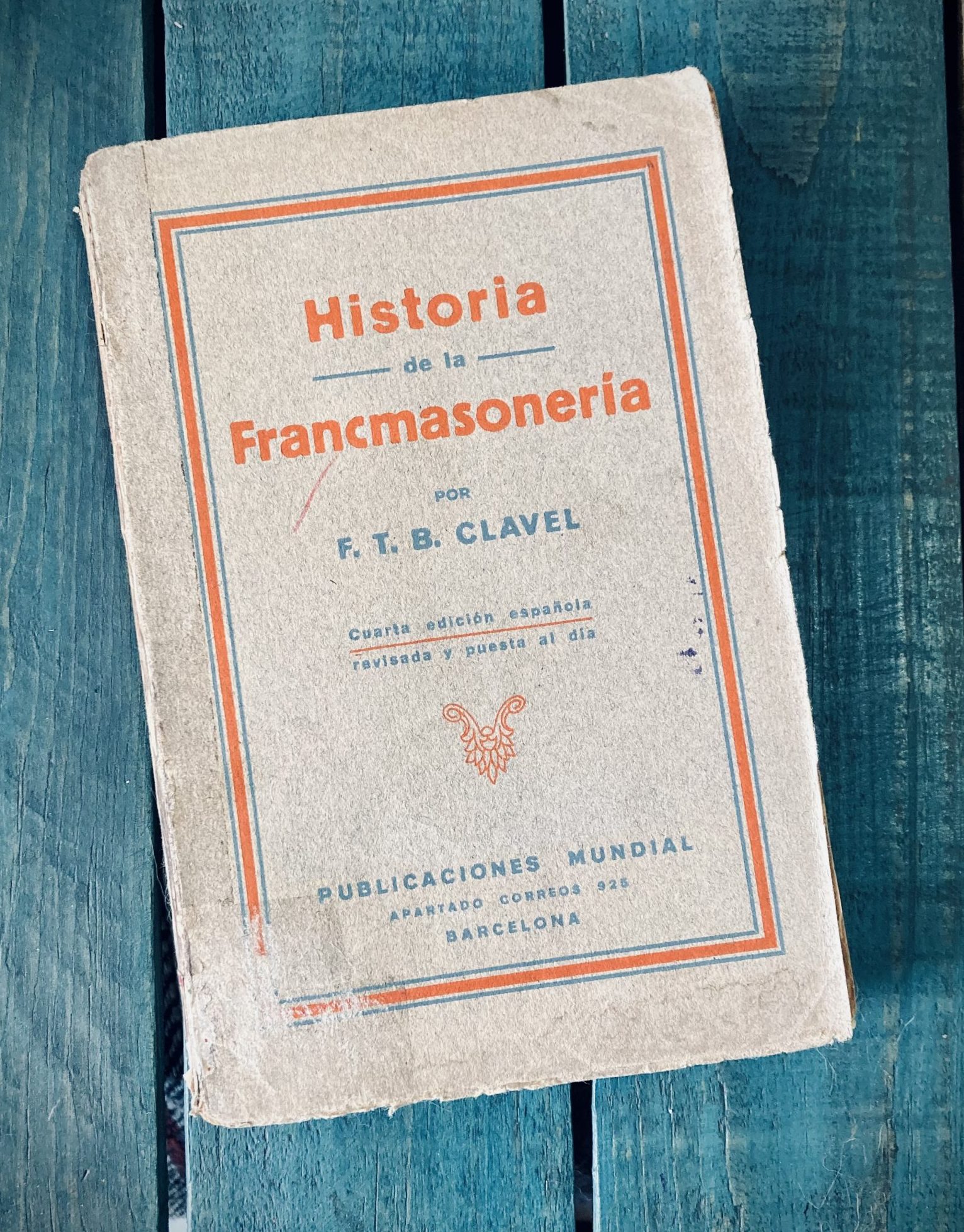 CLAVEL F. T. B. HISTORIA DE LA FRANCMASONERÍA