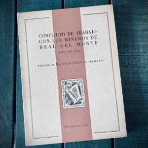 CONFLICTO DE TRABAJO CON LOS MINEROS DE REAL DEL MONTE AÑO 1766