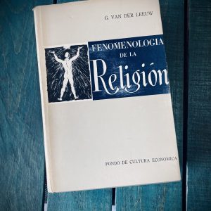 VAN DER LEEUW GERARDUS. FENOMENOLOGÍA DE LA RELIGIÓN