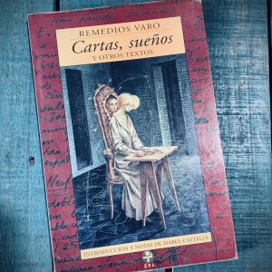 VARO REMEDIOS. CARTAS, SUEÑOS Y OTROS TEXTOS