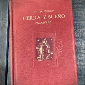 LÓPEZ BERMÚDEZ JOSÉ. TIERRA Y SUEÑO. PARÁBOLAS