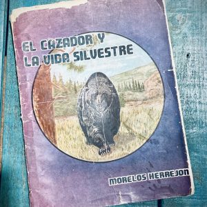 HERREJÓN MORELOS. EL CAZADOR Y LA VIDA SILVESTRE
