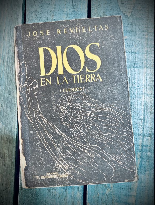 REVUELTAS JOSÉ. DIOS EN LA TIERRA (CUENTOS)