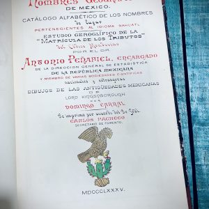 PEÑAFIEL ANTONIO. NOMBRES GEOGRÁFICOS DE MÉXICO. CATÁLOGO ALFABÉTICO DE LOS NOMBRES DE LUGAR PERTENECIENTES AL IDIOMA NÁHUATL. ESTUDIO JEROGLÍFICO DE LA "MATRÍCULA DE LOS TRIBUTOS" DEL CÓDICE MENDOCINO