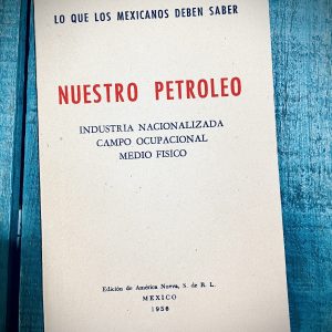 NUESTRO PETRÓLEO. INDUSTRIA NACIONALIZADA. CAMPO OCUPACIONAL. MEDIO FÍSICO