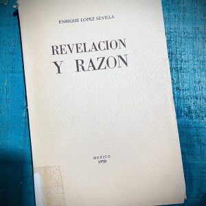 LÓPEZ SEVILLA ENRIQUE. REVELACIÓN Y RAZÓN (VATICANO Y MASONERÍA)
