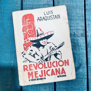ARAQUISTAIN LUIS. REVOLUCIÓN MEJICANA