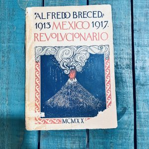 BRECEDA ALFREDO. MÉXICO REVOLUCIONARIO 1913-1917