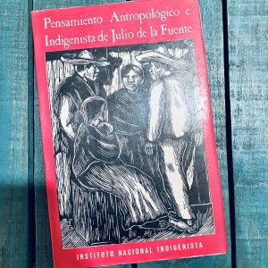 PENSAMIENTO ANTROPOLÓGICO E INDIGENISTA DE JULIO DE LA FUENTE