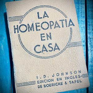 JOHNSON I. D. LA HOMEOPATÍA EN CASA. ARREGLADA PARA EL USO DE LAS FAMILIAS