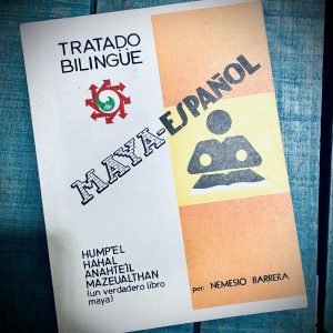 BARRERA NEMESIO. TRATADO BILINGÜE MAYA-ESPAÑOL. HUMP´EL HAHAL ANAHTE´IL MAZEUALTHAN (UN VERDADERO LIBRO MAYA)
